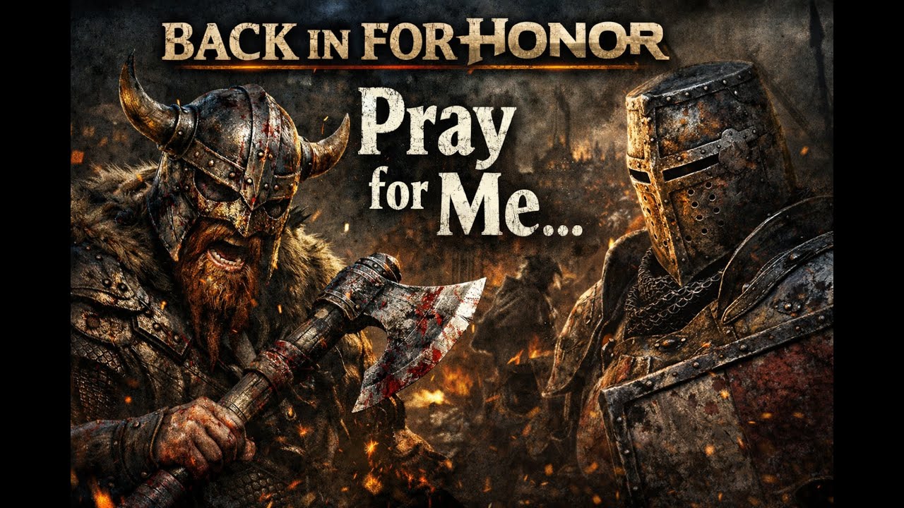 Back in For Honor — Pray for Me…