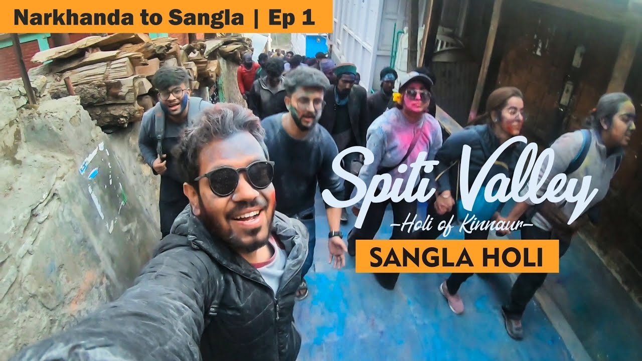 Spiti Valley Ep 1 | Holi in Sangla, Kinnaur | Narkanda to Sangla | Spiti Valley Road Trip