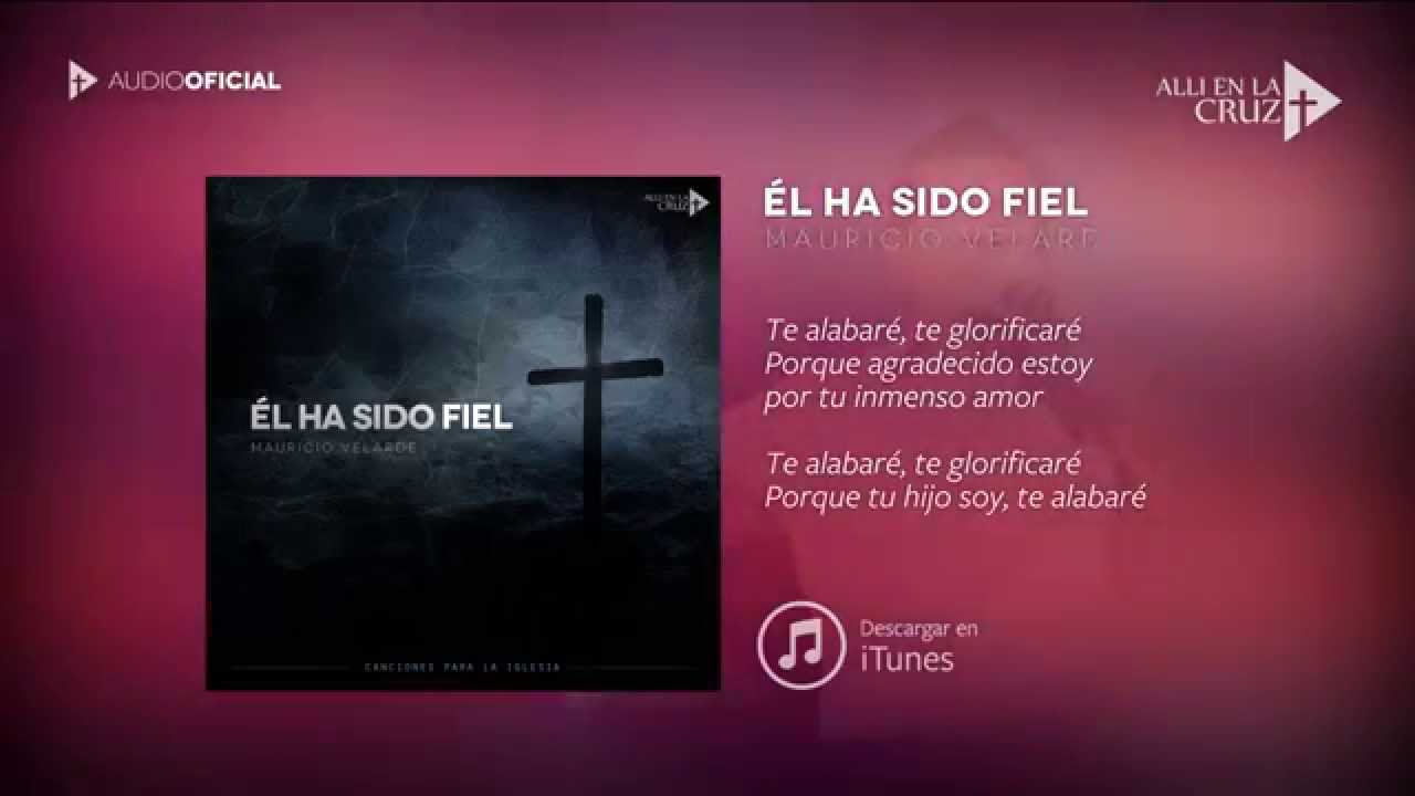 3. Él ha sido Fiel | Mauricio Velarde