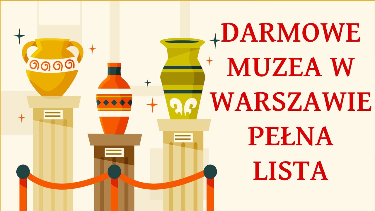 Darmowe Muzea Warszawa. Pełna lista. Bezpłatne muzea w Warszawie. Wejścia i bilety za darmo