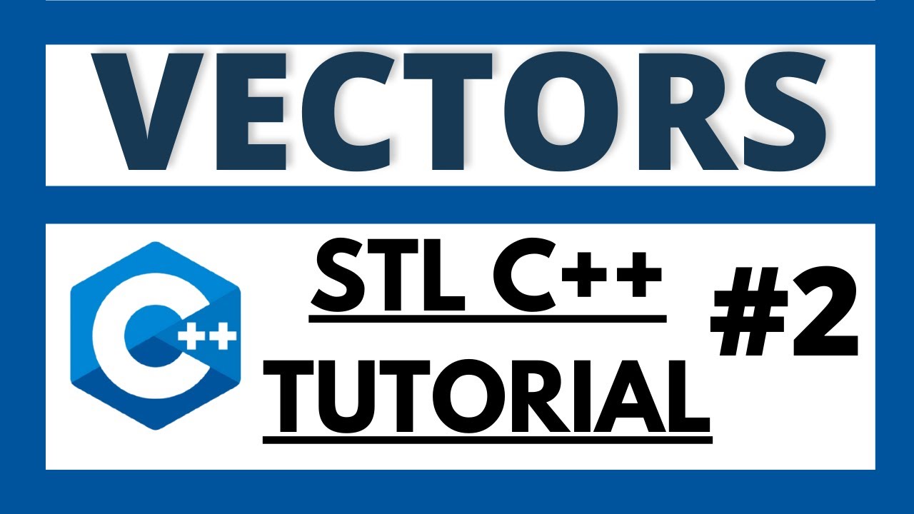 Векторы в C++ STL | Учебник по C++ STL - 2