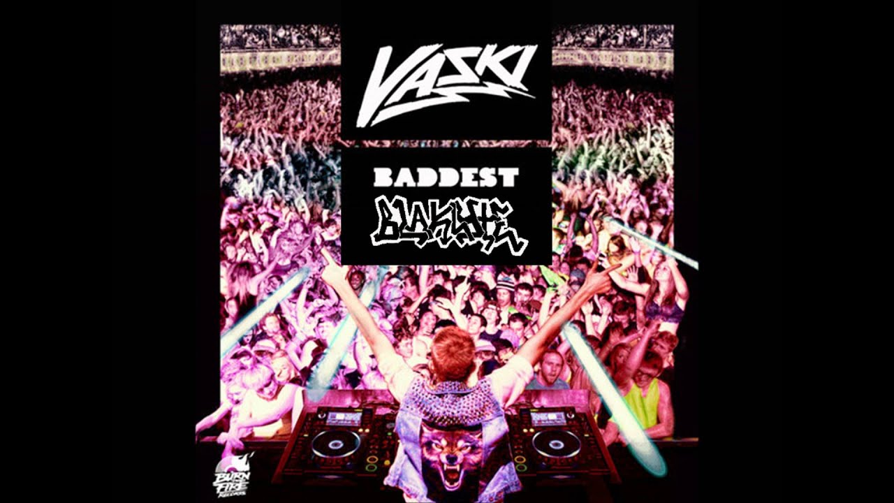 Vaski - Baddest (Blaklyte Remix)