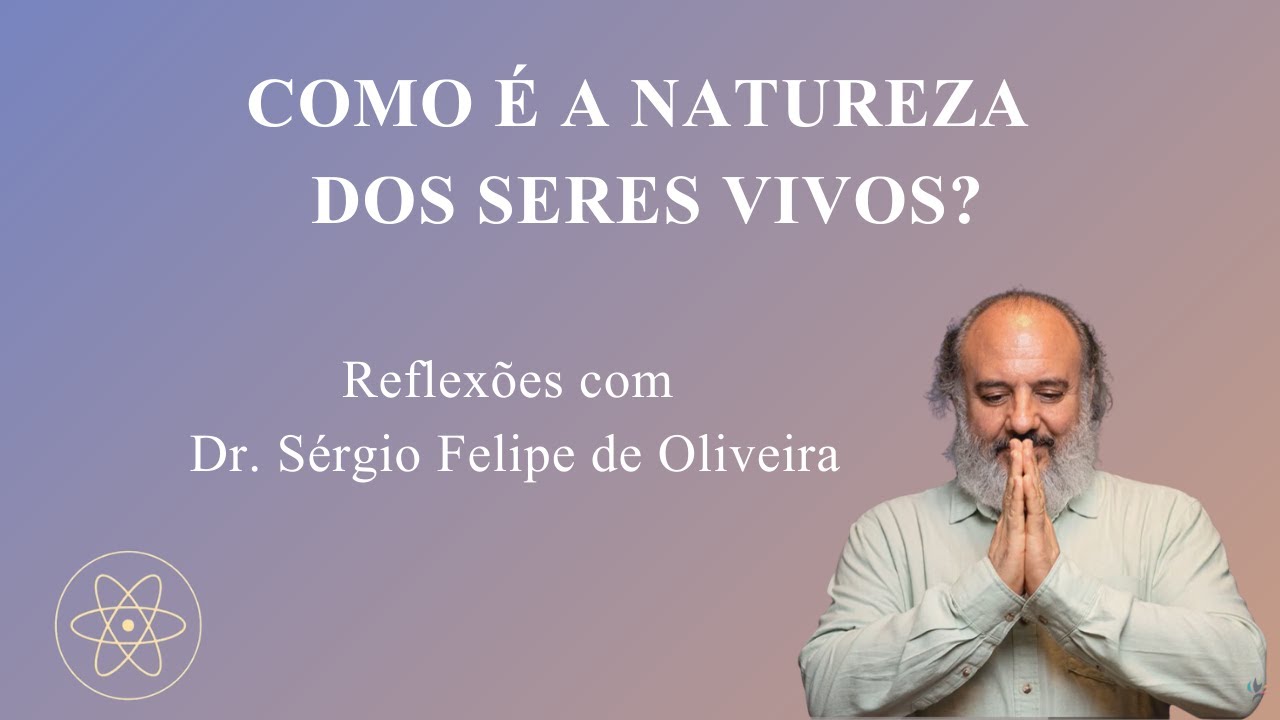 COMO É A NATUREZA DOS SERES VIVOS?