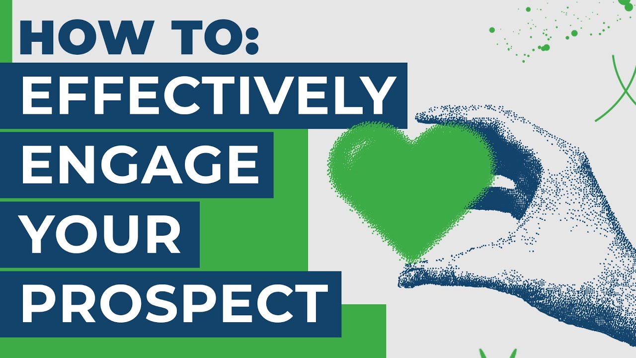How To: Effectively Engage Your Prospect