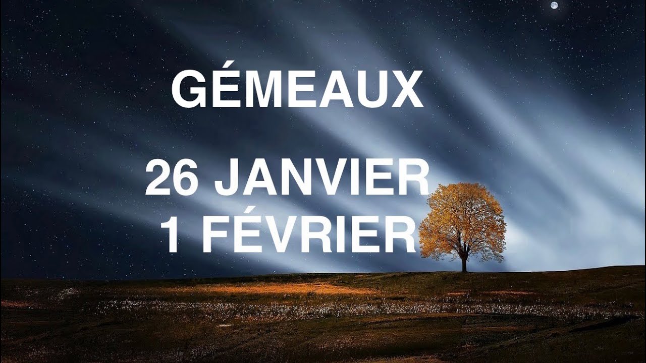 GÉMEAUX 26 JANVIER AU 1 FÉVRIER L’ILLUSION QUI VOUS EMPRISONNE 