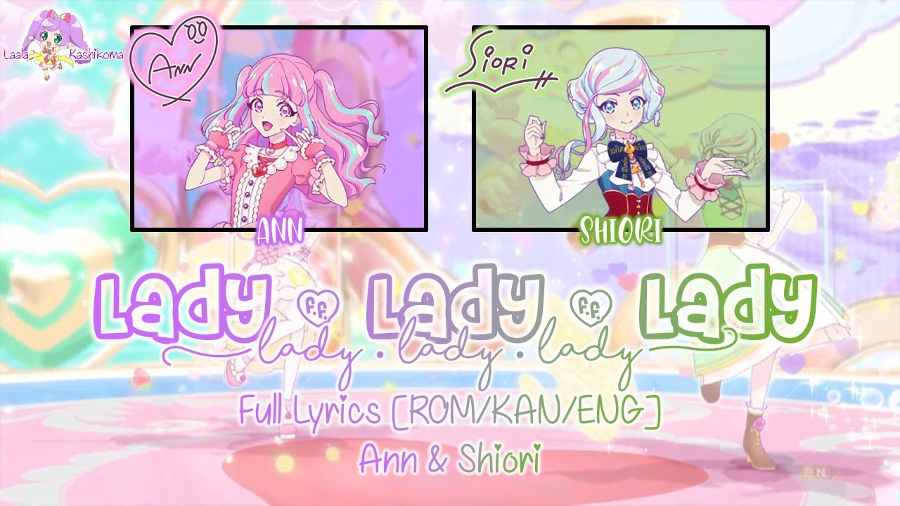 Lady・Lady・Lady (レディ・レディ・レディ)｜Ann & Shiori｜FULL+LYRICS[ROM/KAN/ENG]｜Aikatsu Planet!