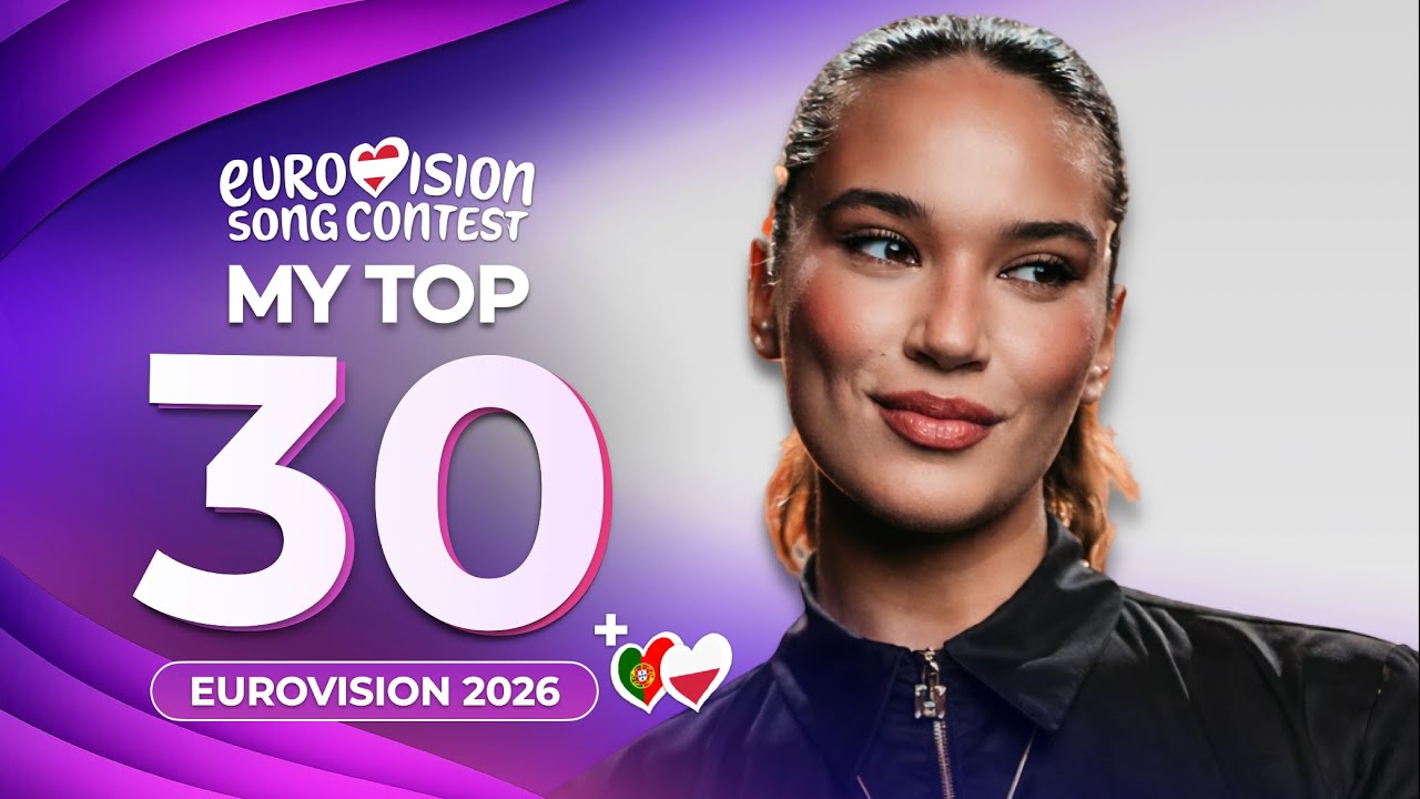 Eurovision 2026 | My Top 30 (NEW: 🇵🇹🇵🇱)