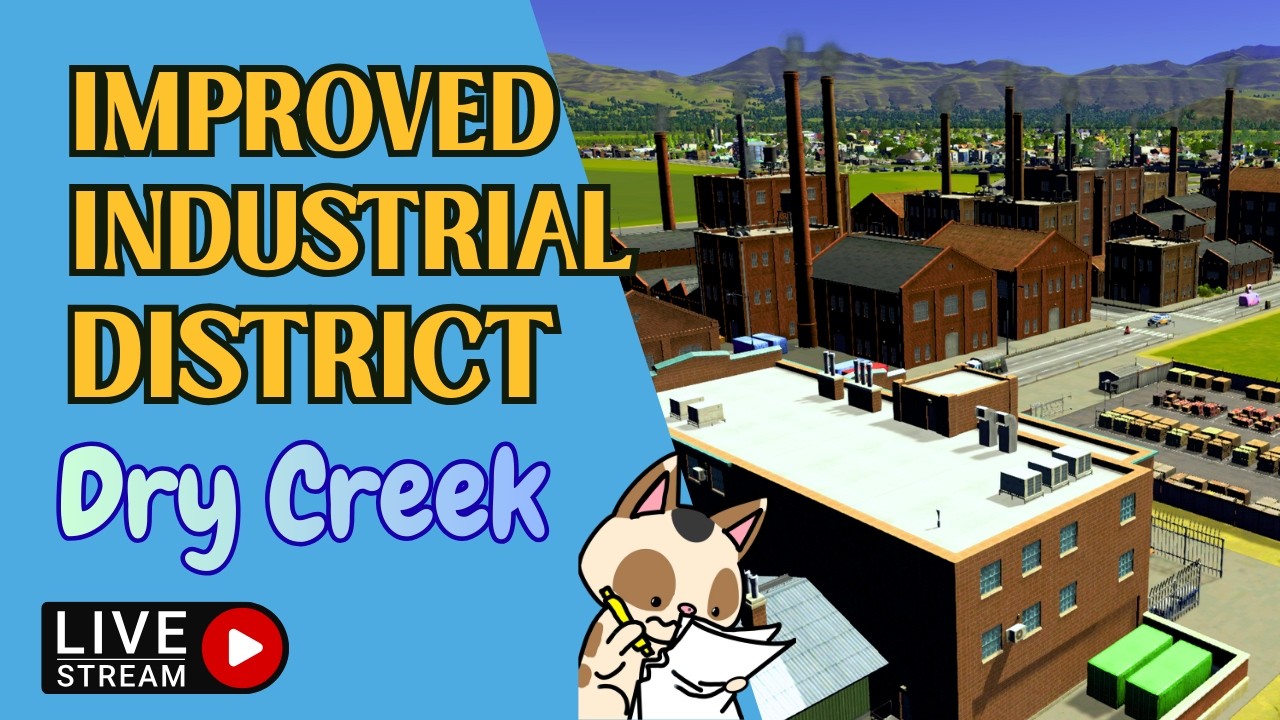 🔴LIVE | Industrial District Overhaul | Cities: Skylines | Dry Creek Episode 4