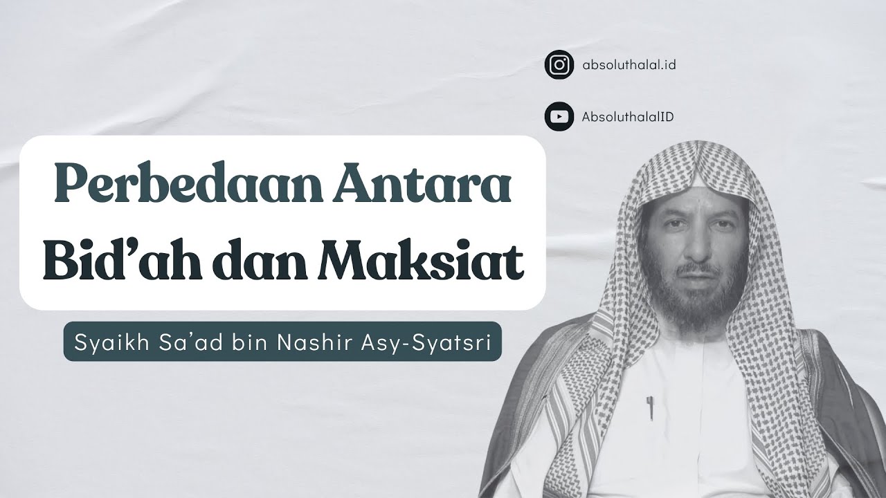 Perbedaan Antara Bid'ah dan Maksiat - Syaikh Sa'ad bin Nashir Asy-Syatsri