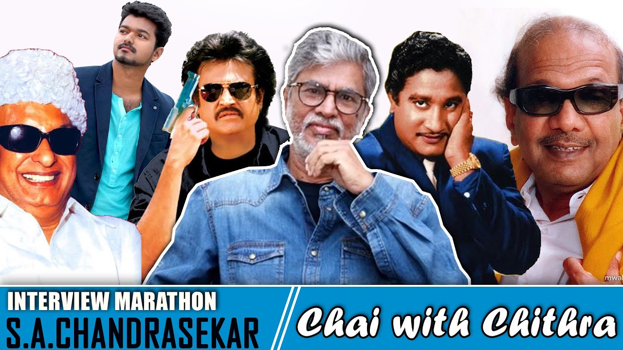 Interview Marathon with Dir.S.A.C|Chai with Chithra | எம்.ஜி.ஆர்.அழைத்தார் - கலைஞர் அனுப்பி வைத்தார்
