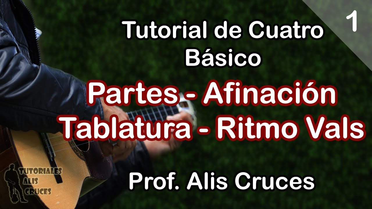 Tutorial de Cuatro Básico #1 - Partes, Afinación, Tablatura, Ritmo de Vals. Prof. Alis Cruces