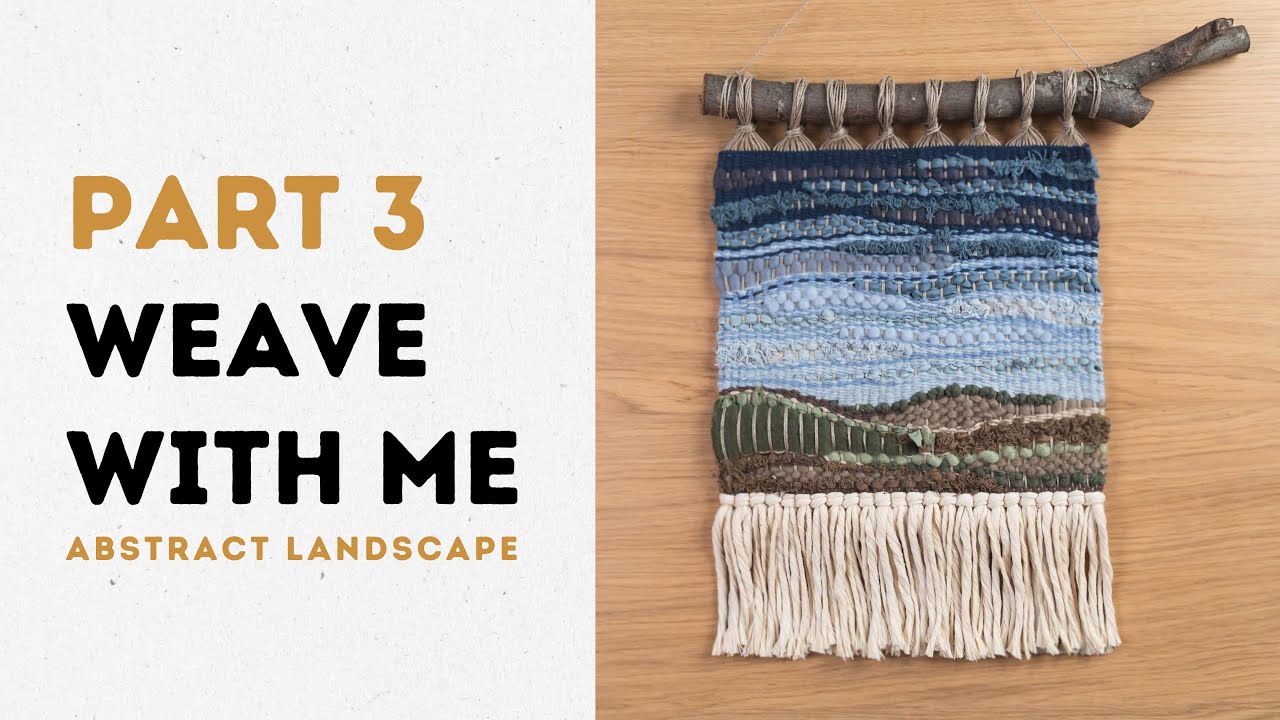 Weave With Me: Abstract Landscape Part 3 of 3