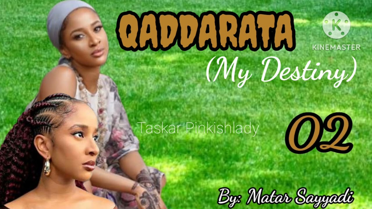 QADDARATA 02.. Wace qaddara ce xata sa haifi 'ya a gidan karuwai dan daudu ya mata wanka da khuduba?