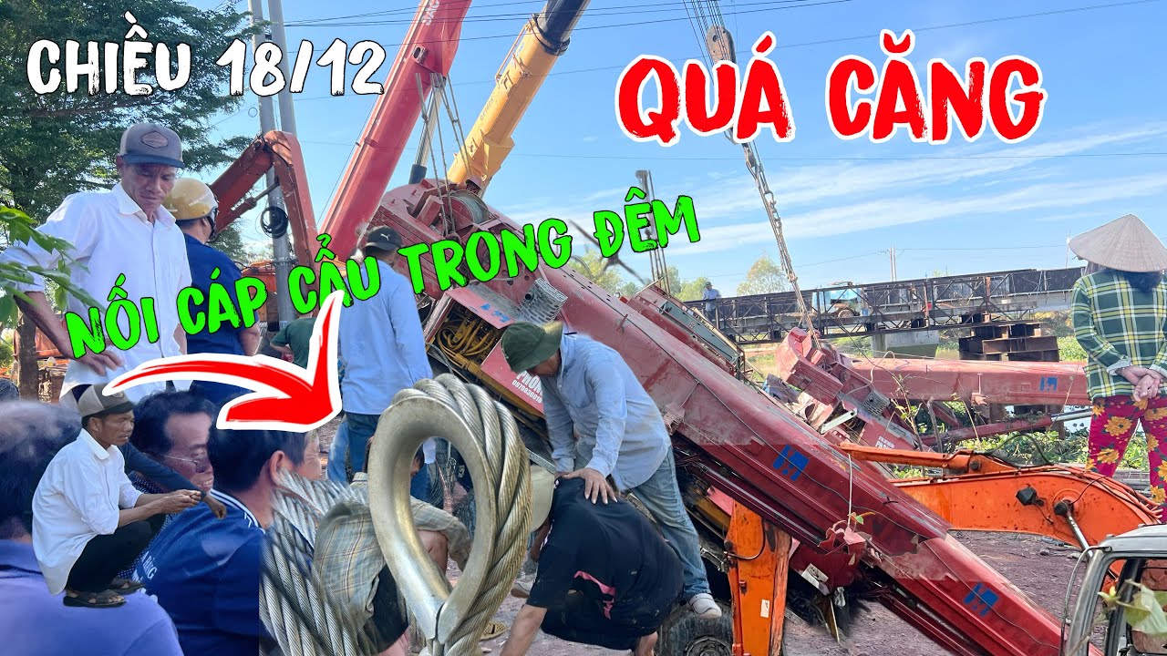 Căn thẳng nối cáp cẩu thẳng lên trong đêm 18/12.quá hồi hộp. Cầu Ông mười vĩnh hưng-long an.