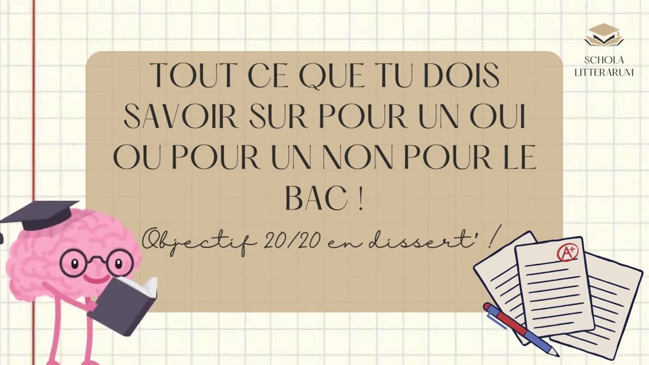 TOUT CE QUE TU DOIS SAVOIR SUR POUR UN OUI OU POUR UN NON (objectif 20/20 en dissertation au bac !)