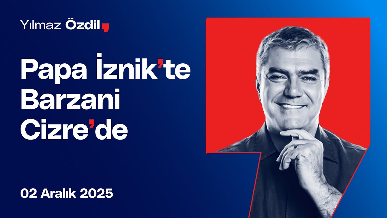 Papa İznik’te Barzani Cizre’de - Yılmaz Özdil
