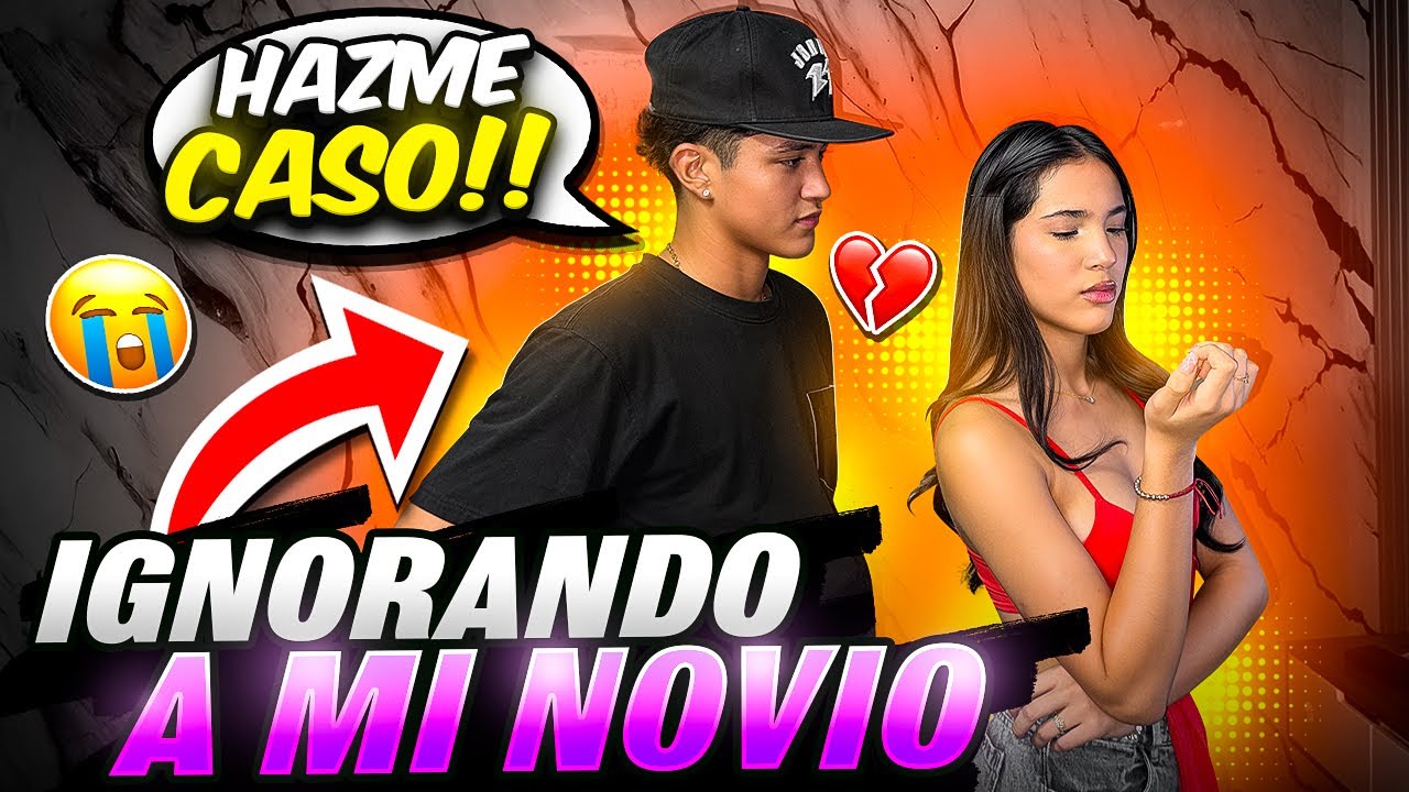 IGNORANDO A MI NOVIO 😭