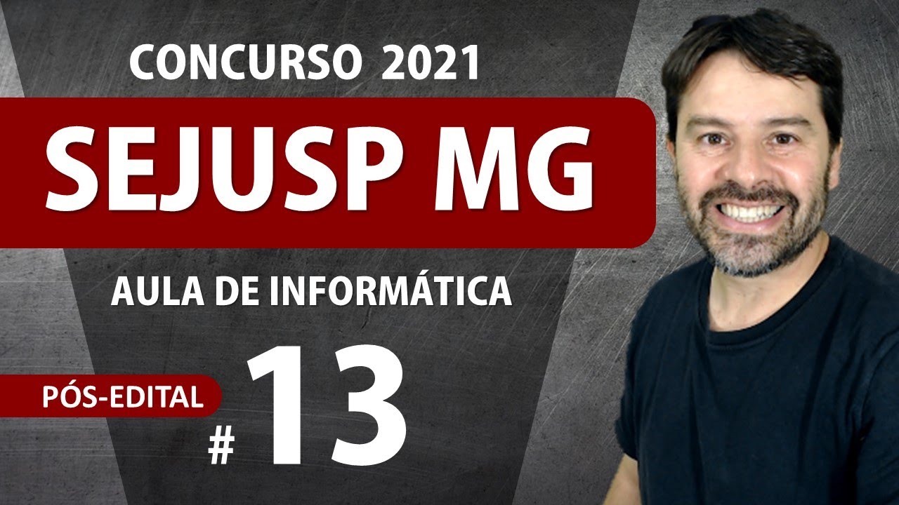 Concurso SEJUSP MG | Aula 13 de informática
