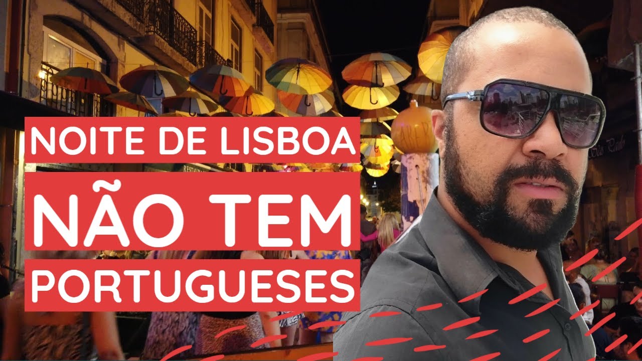 NOITE DE LISBOA SÓ TEM BRASILEIROS E ESTRANGEIROS E POUCOS PORTUGUESES PART-2