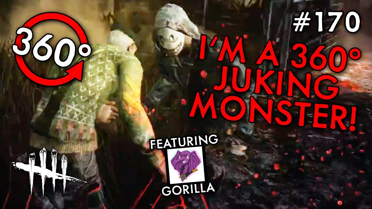 I'M A 360 JUKING MONSTER! (Dead By Daylight #170) Ft. Gorillaphent