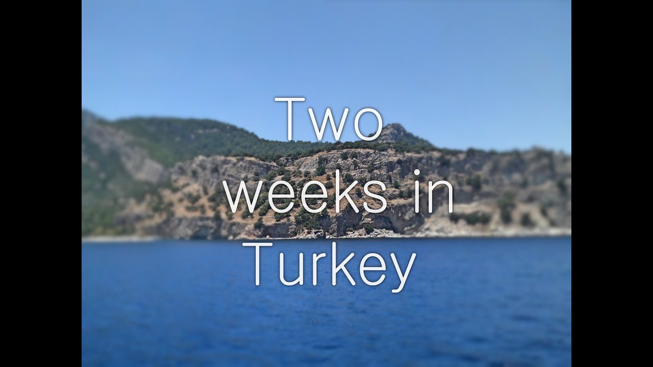 Two Weeks In Turkey!