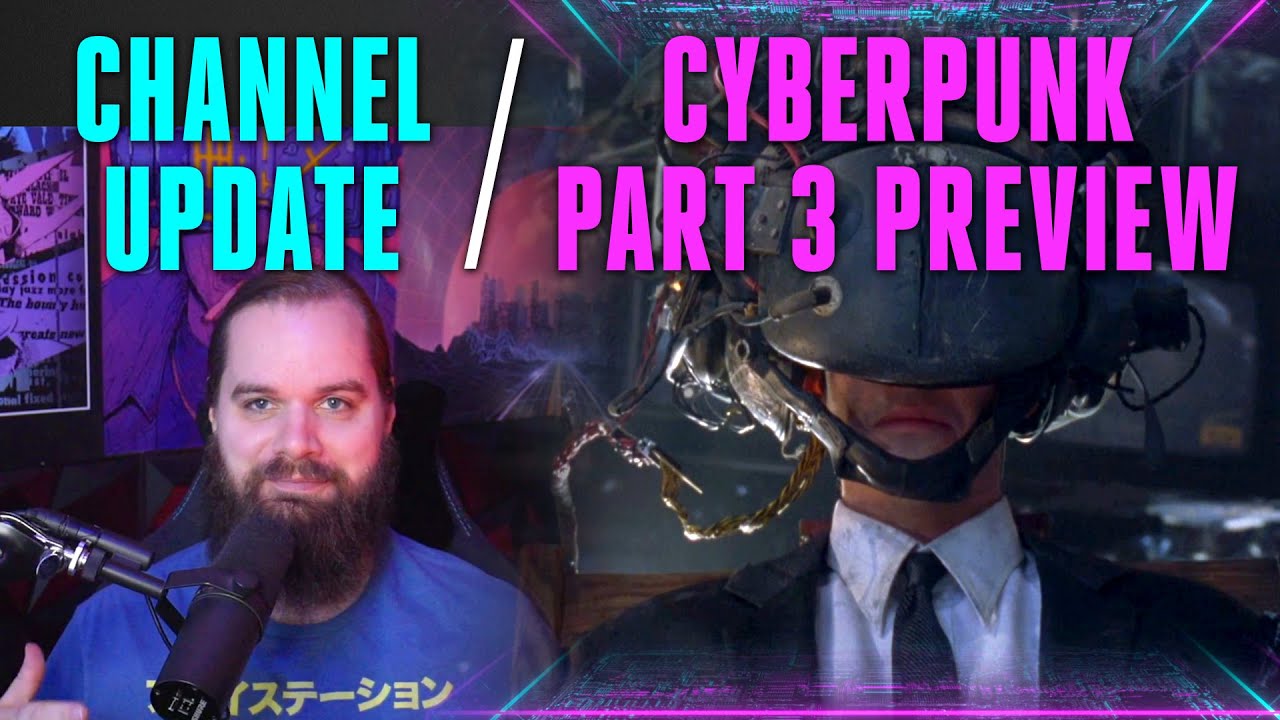 Vlog | Wrapping Up Cyberpunk Part 3, and a Series Hiatus