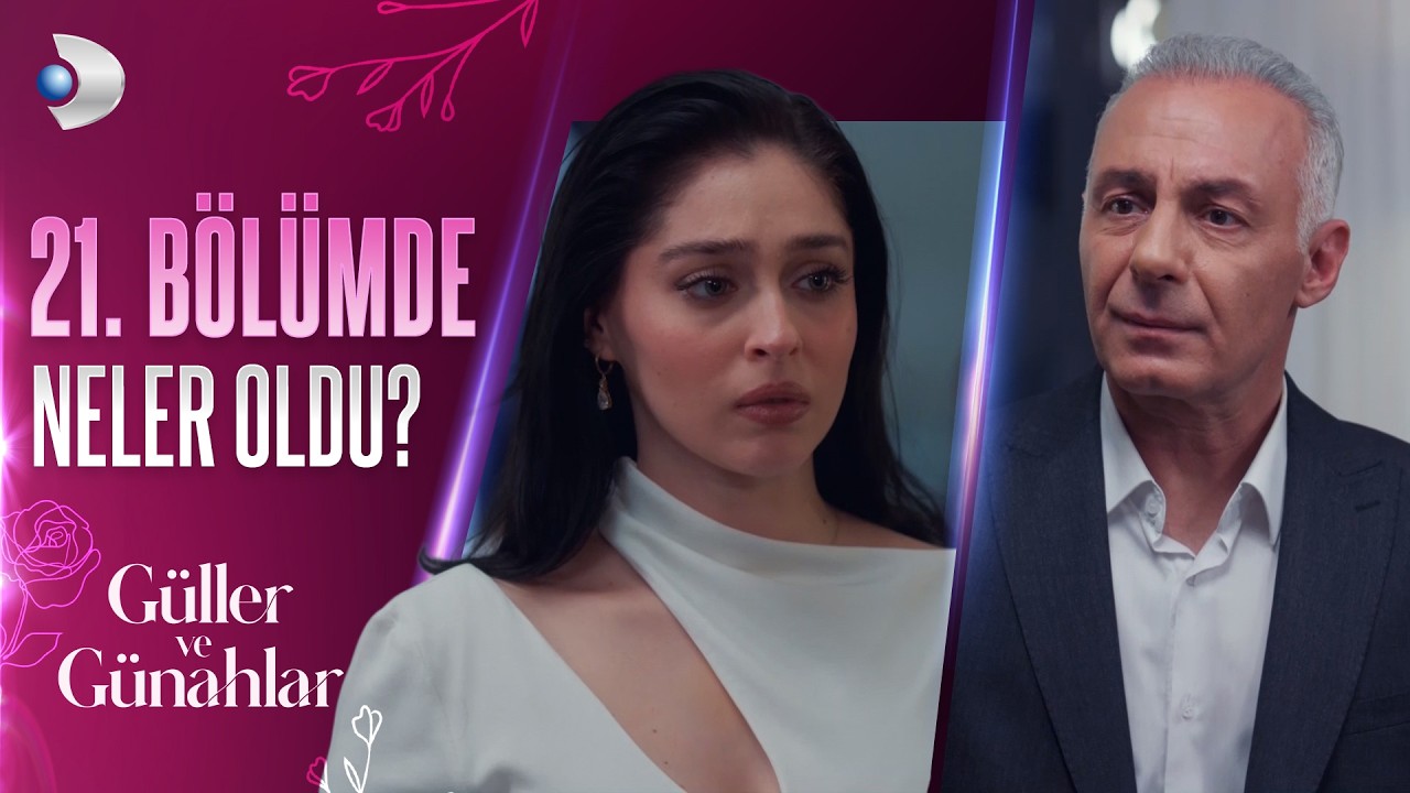 21. Bölümde neler oldu? - Güller ve Günahlar Özel Kolaj
