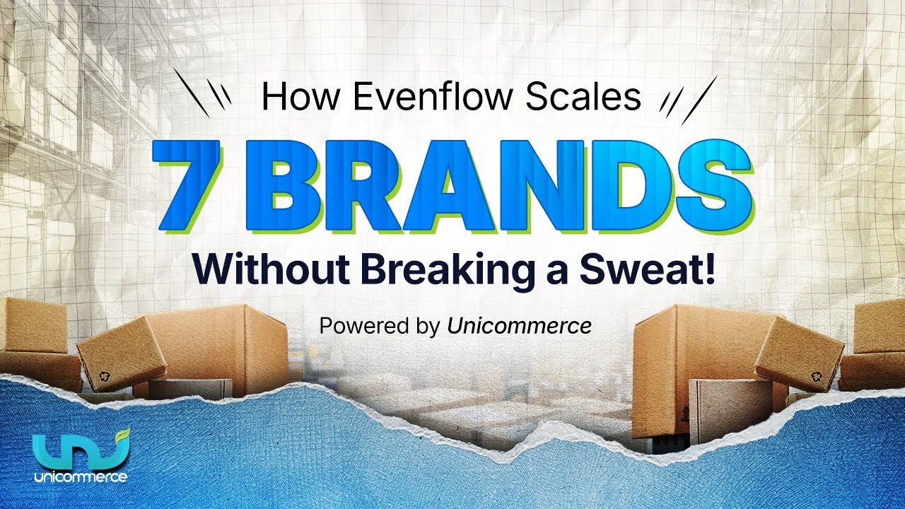 How Evenflow Manages Operations Across 7 Fast-Scaling Brands | Unicommerce
