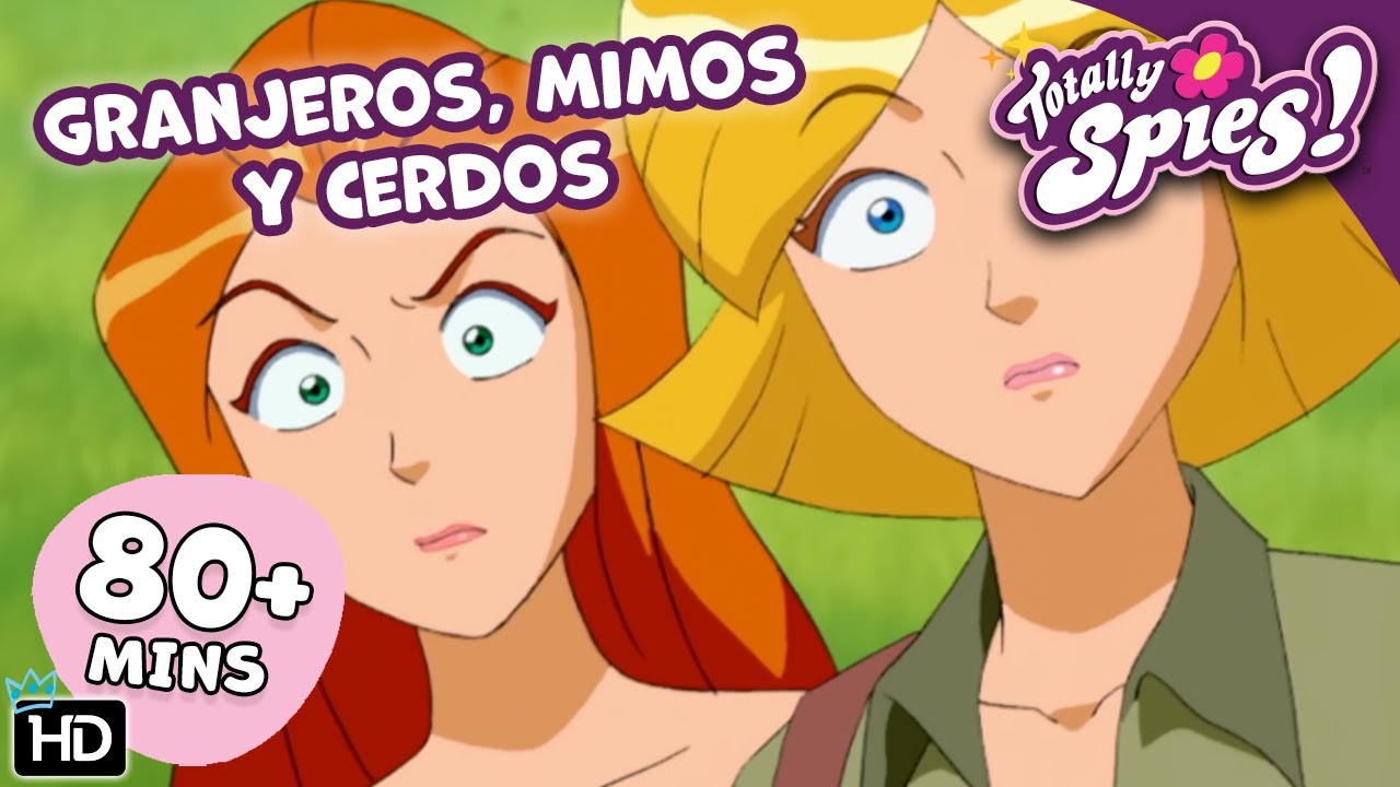 Spies Undercover: Granjeros, Mimos y Cerdos - S4-6 ✨ EPISODIO COMPLETO 🌸 Totally Spies en ESPAÑOL