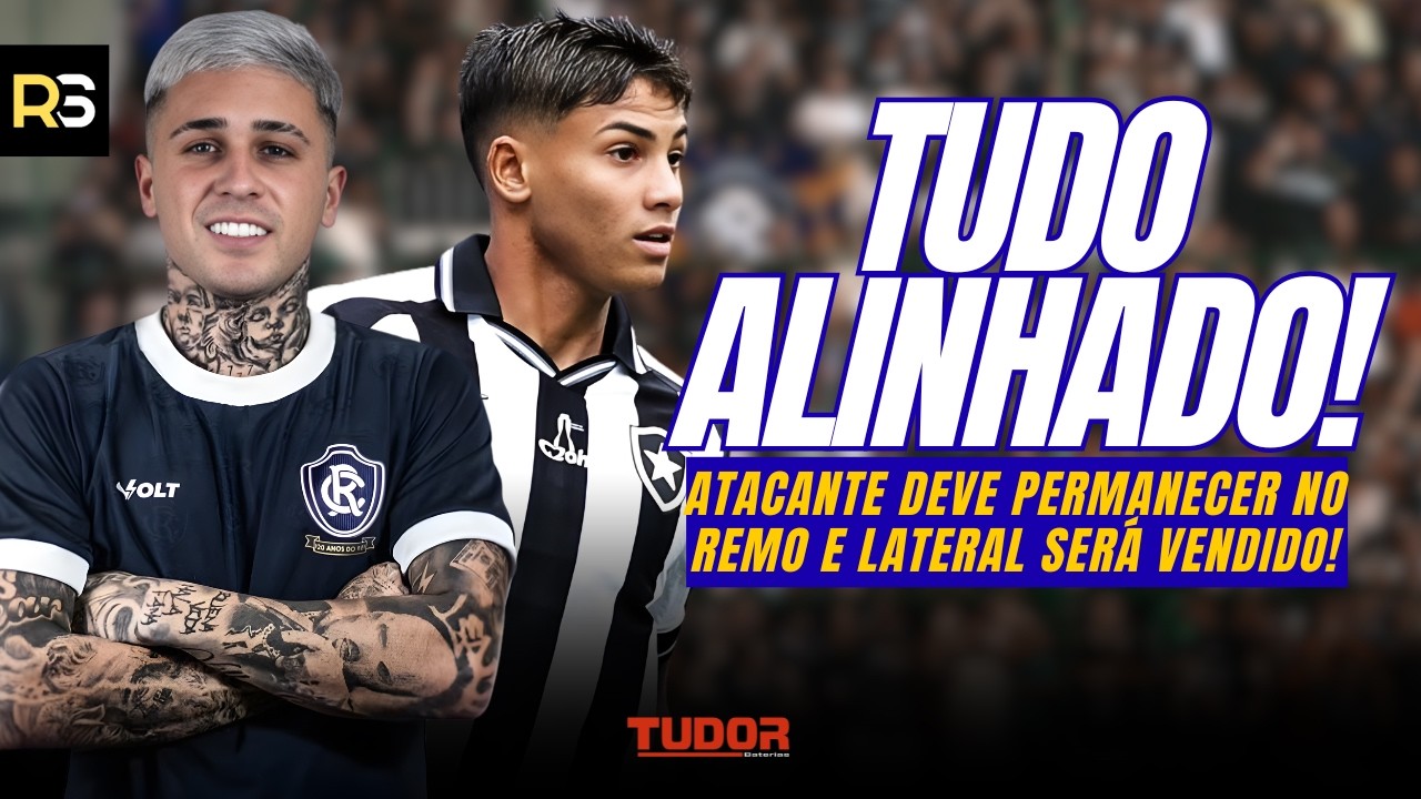🚨🦁 TUDO ALINHADO! Remo pretende COMPRAR atacante e lateral será VENDIDO ao Botafogo!