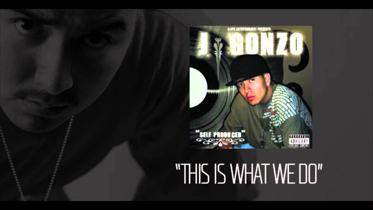 JGonzo - This Is What We Do