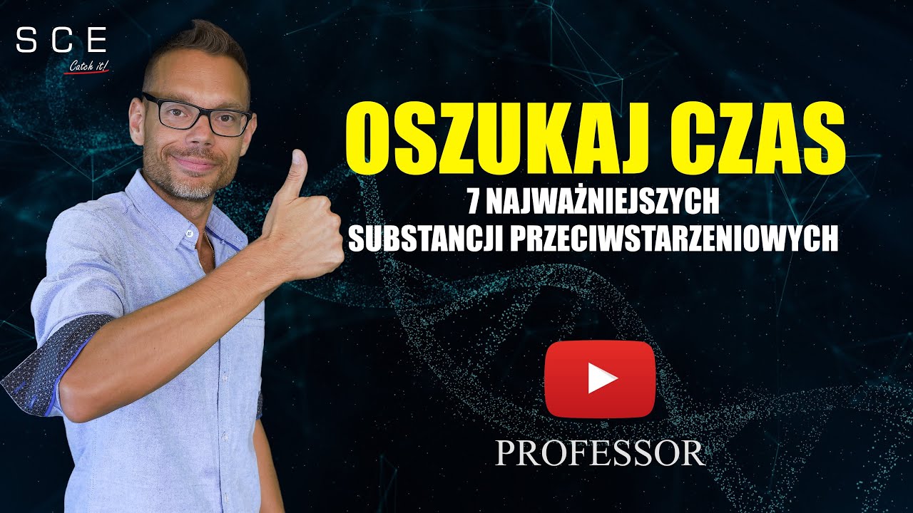 Oszukaj Czas - 7 Najważniejszych Substancji Przeciwstarzeniowych - Professor odc. 123