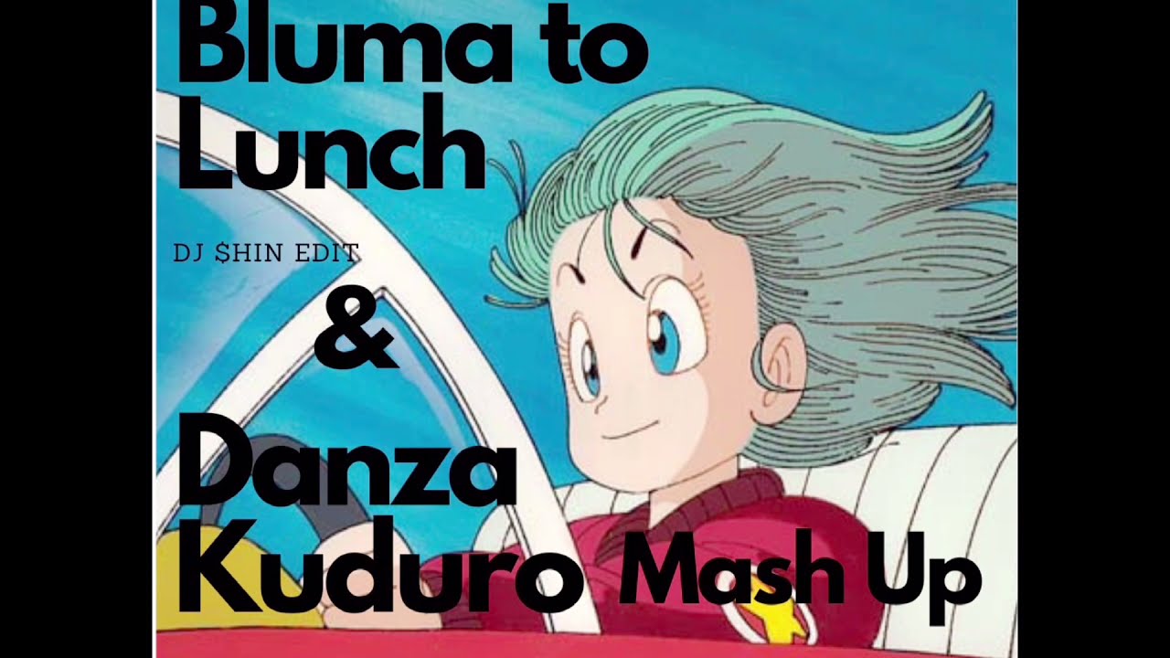 Bluma to Lunch＆Danza Kuduro (DJ $HIN Mash Up Edit)
