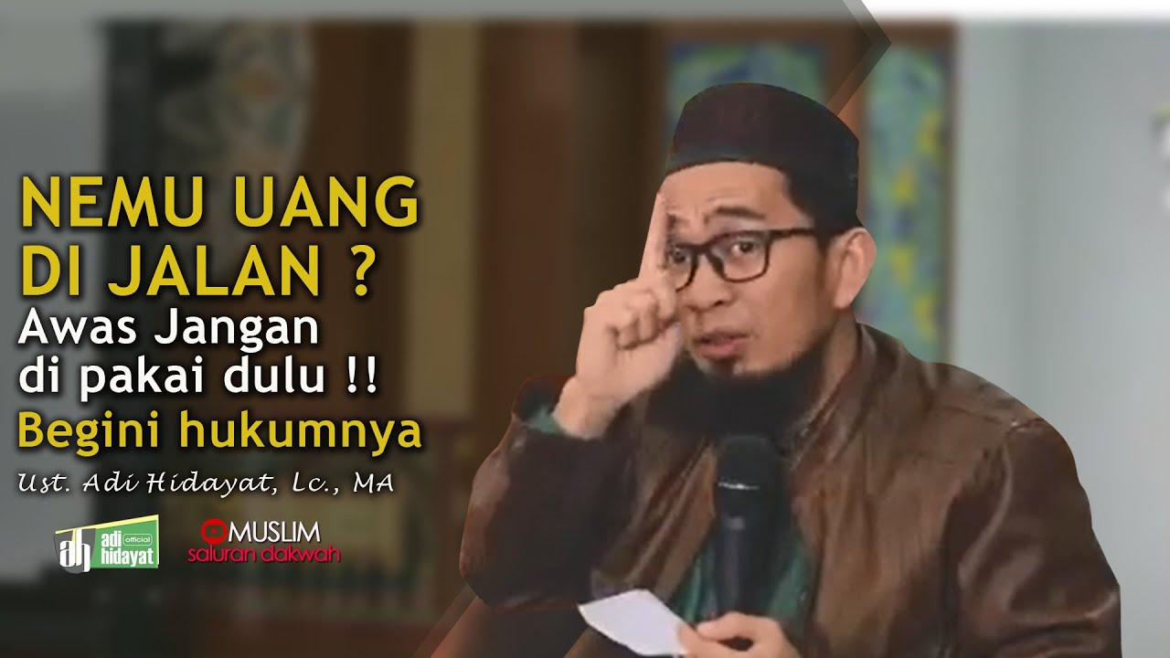Hati-hati Kalau Nemu Uang Di Jalan ! Hukum Barang Temuan | Tanya Jawab Ustadz Adi Hidayat