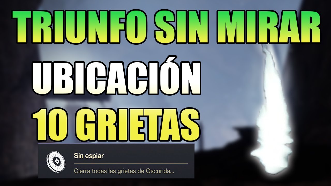 Como conseguir el Triunfo SIN MIRAR (espiar) , Ubicacion 10 GRIETAS en Mundo Trono Destiny 2