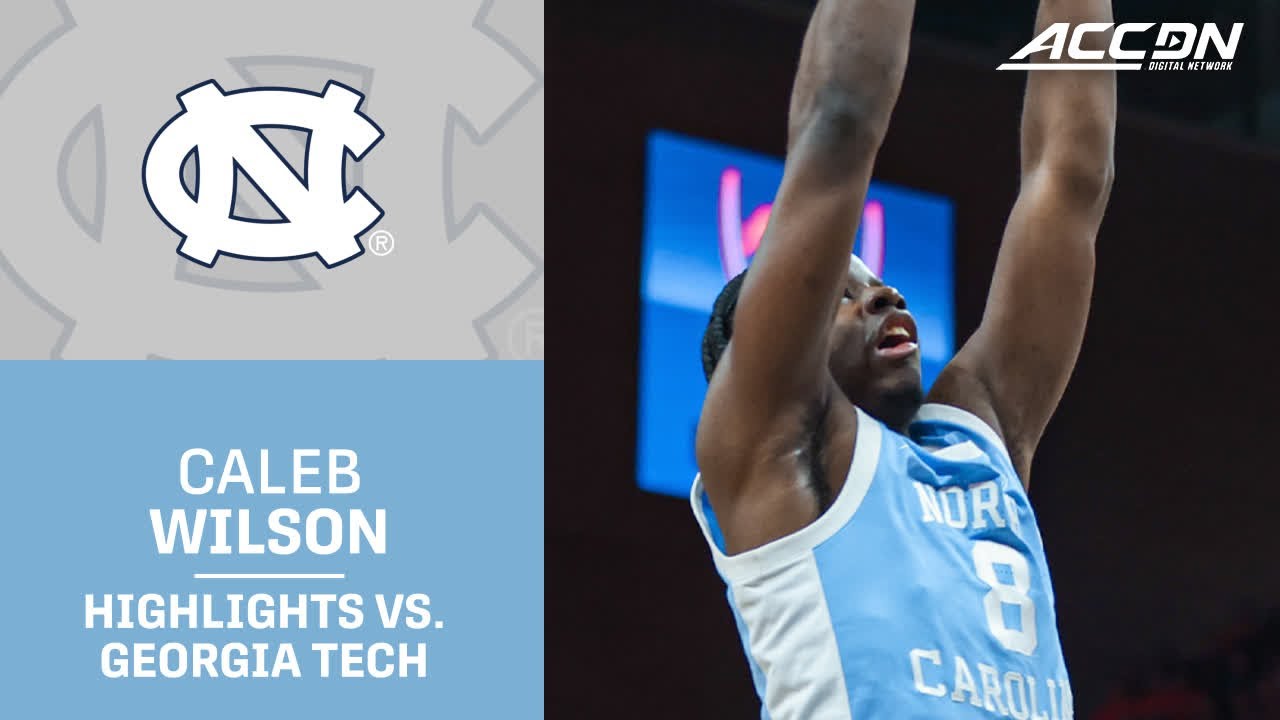 North Carolina Freshman Caleb Wilson Highlights vs. Georgia Tech