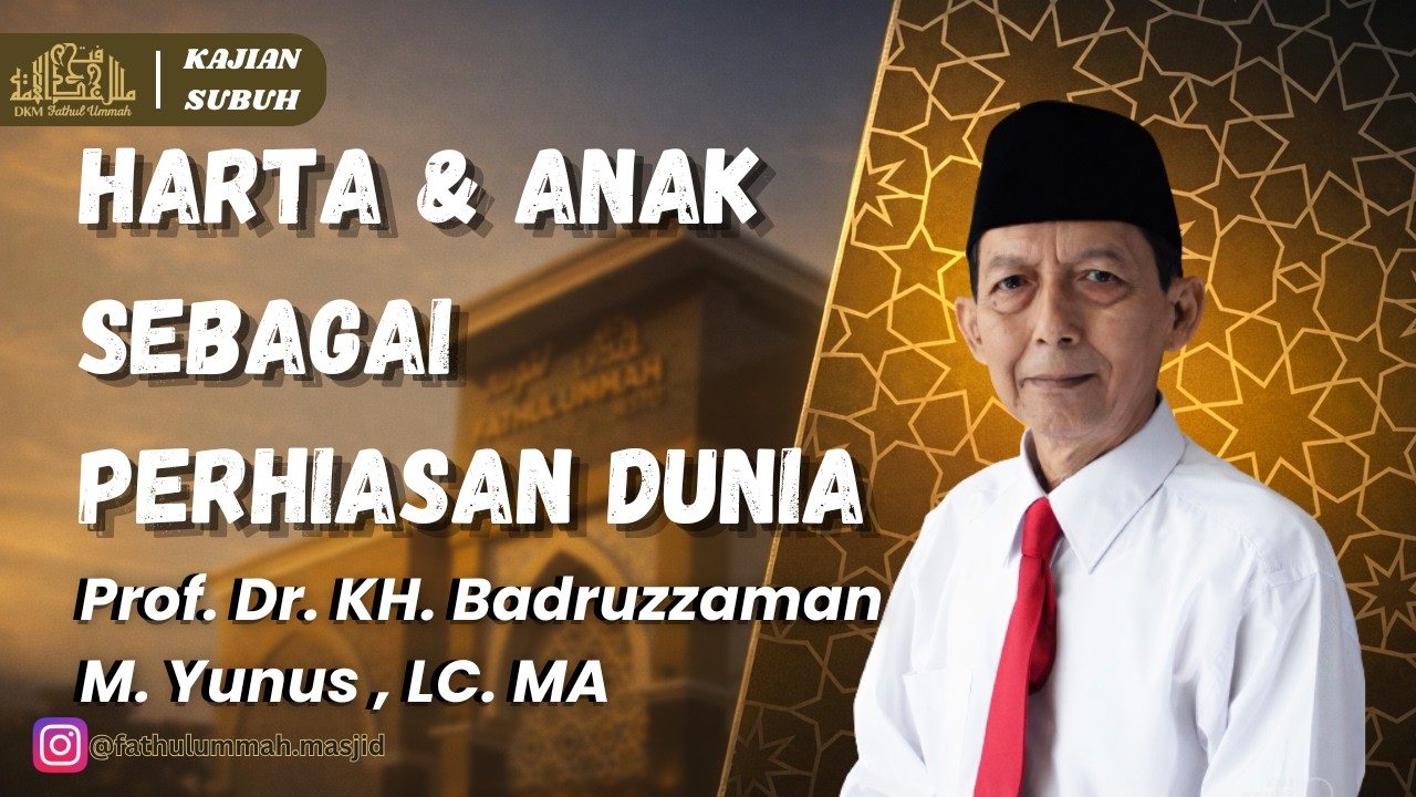 Harta & Anak Sebagai Perhiasan Dunia | Prof. Dr. KH. Badruzzaman M. Yunus, Lc., MA.