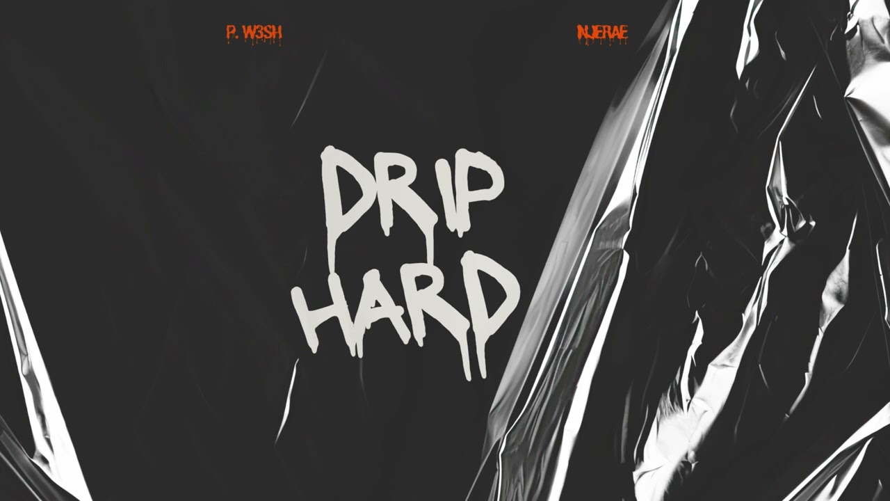 P. W3SH X Njerae - Drip Hard (Official Audio)