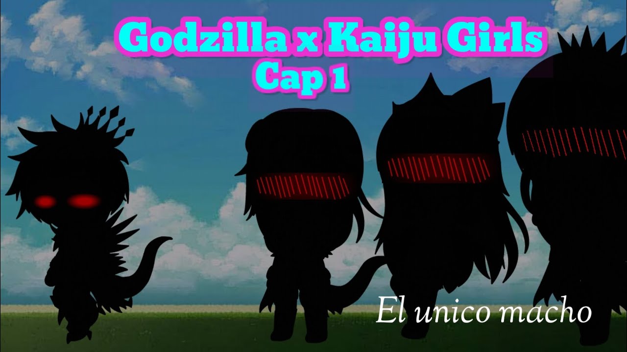 El único Macho Godzilla x Kaiju Girls capitulo 1
