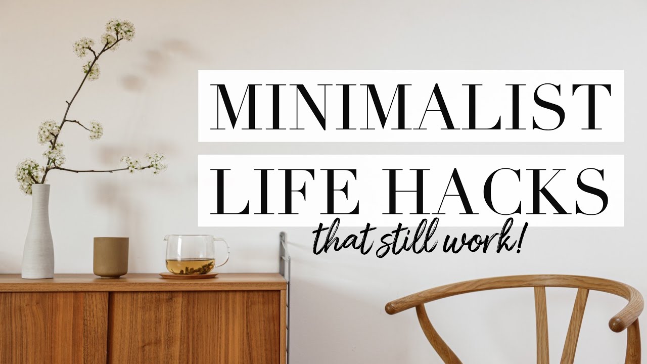 MINIMALIST LIFE HACKS THAT STILL WORK