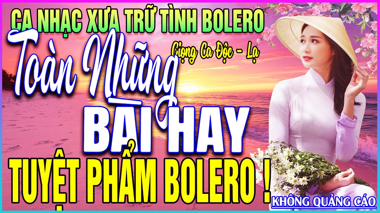 LK 64 Bài Ca Nhạc Trữ Tình BOLERO MỚI NHẤT 2026➤TUYỆT PHẨM BOLERO - TOÀN NHỮNG BÀI HAY