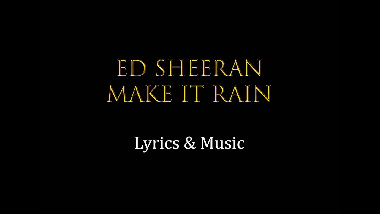 Make it Rain Ed Sheeran Lyrics