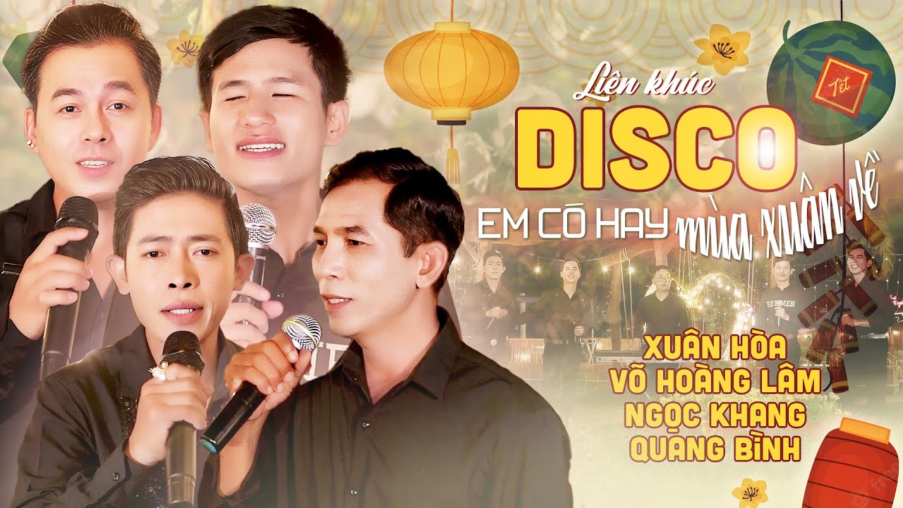 [FULL] Liên khúc DISCO Tết - Em Có Hay Mùa Xuân Về | Xuân Hòa, Võ Hoàng Lâm, Ngọc Khang, Quang Bình