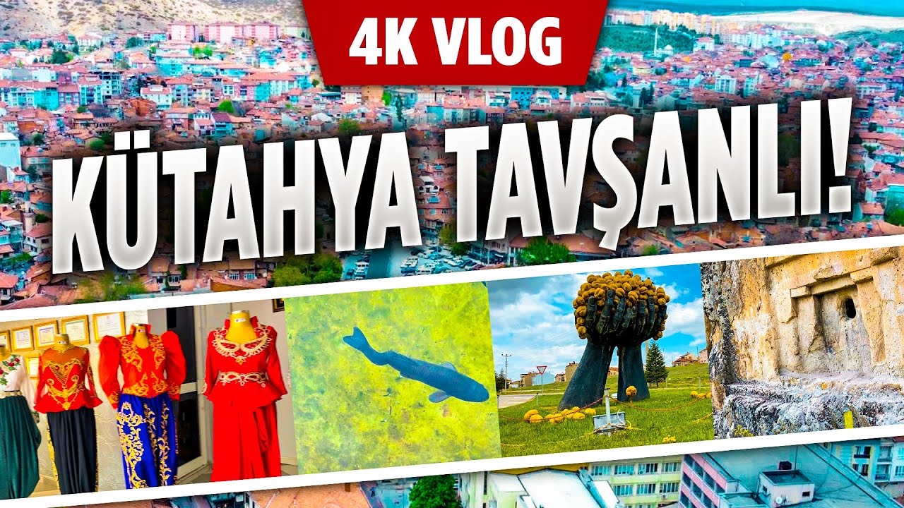 Kütahya Tavşanlı 4K Vlog