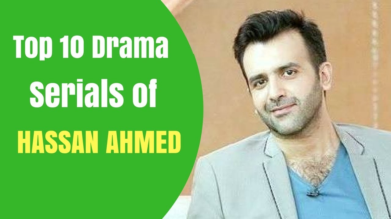 Hassan Ahmed Top 10 Drama Serials | T10PP