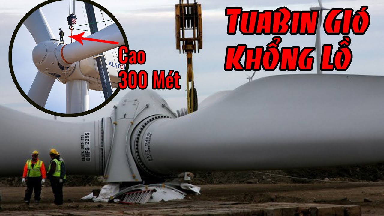 LẮP ĐẶT TUABIN PHÁT ĐIỆN GIÓ KHỔNG LỒ từ A Tới Z chien nova
