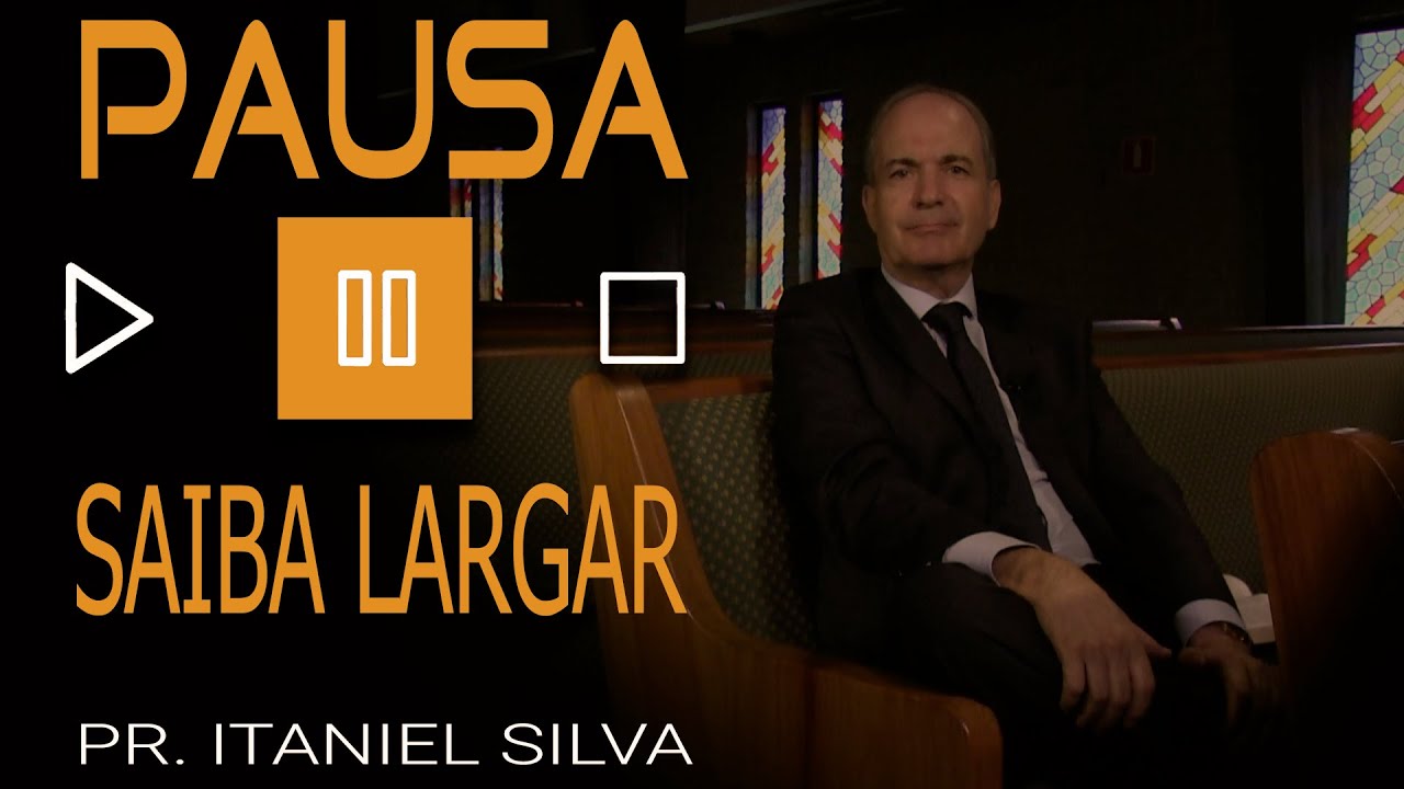 PAUSA #03 - Pr Itaniel Silva - SAIBA LARGAR