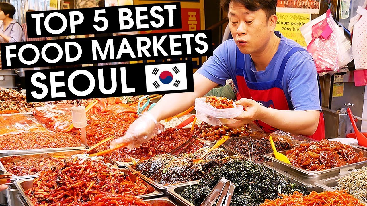SEOUL'S TOP 5 BEST FOOD MARKETS - South Korea 🇰🇷 2018