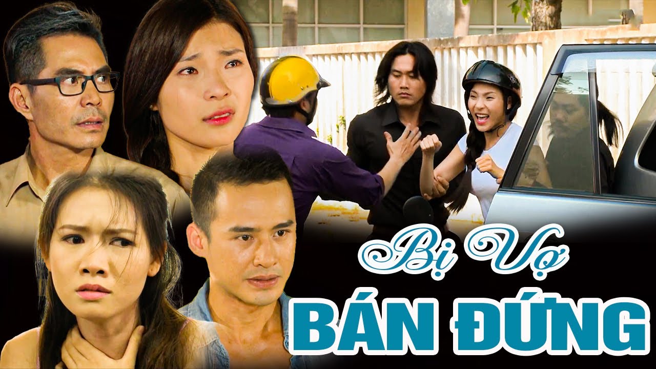 BỊ VỢ BÁN ĐỨNG | PHIM VIỆT NAM MỚI 2024 | PHIM TÂM LÝ XÃ HỘI VIỆT NAM  SIÊU GÂY CẤN NĂM 2024