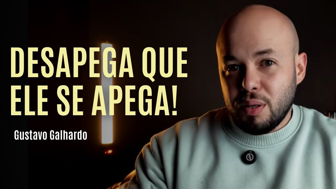 DESAPEGA QUE ELE APEGA  // Gustavo Galhardo